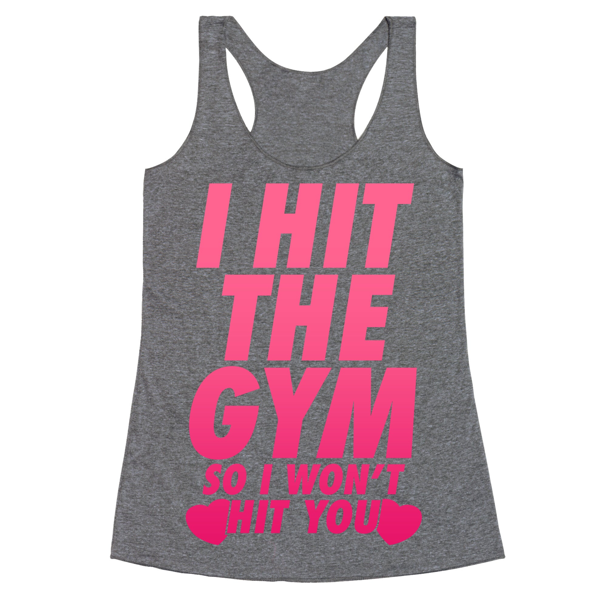 I Hit The Gym So I Won't Hit You Racerback Tank